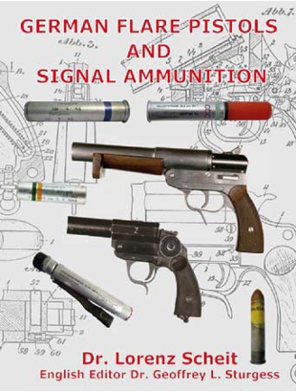 Book Review: German Flare Pistols and Signal – By Dr. Lorenz Scheit –  International Ammunition Association